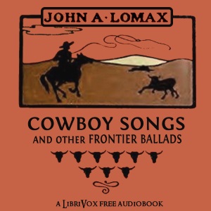 Cowboy Songs and Other Frontier Ballads - John Lomax - Free Audio Books Online Audiobooks in English