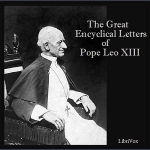 The Great Encyclical Letters of Pope Leo XIII - Pope Leo XIII - Free Audio Books Online Audiobooks in English