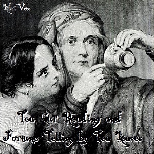 Tea-Cup Reading and Fortune-Telling by Tea Leaves - Lillian Shearon - Free Audio Books Online Audiobooks in English
