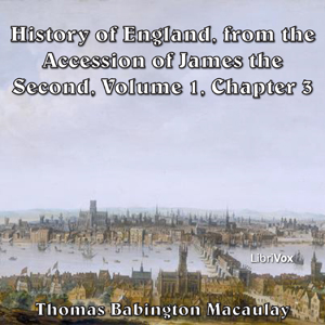 The History of England, from the Accession of James II - (Volume 1, Chapter 03) - Thomas Babington Macaulay - Free Audio Books Online Audiobooks in English