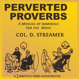 Perverted Proverbs: A Manual of Immorals for the Many - Harry Graham - Free Audio Books Online Audiobooks in English