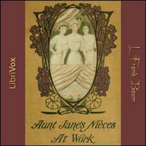 Aunt Jane's Nieces at Work - L. Frank Baum - Free Audio Books Online Audiobooks in English