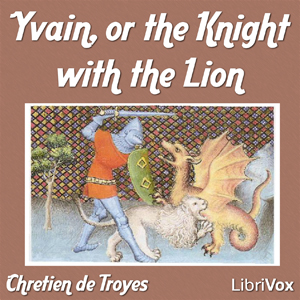 Yvain, or the Knight with the Lion - Chrétien de Troyes - Free Audio Books Online Audiobooks in English