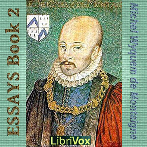 Essays book 2 - Michel Eyquem de Montaigne - Free Audio Books Online Audiobooks in English