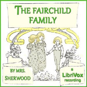The Fairchild Family - Mary Martha Sherwood - Free Audio Books Online Audiobooks in English