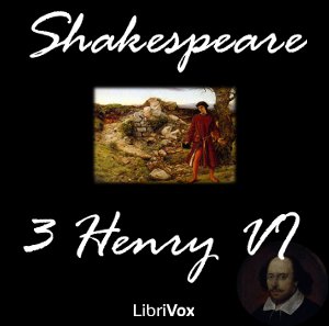 Henry VI, Part 3 - William Shakespeare - Free Audio Books Online Audiobooks in English