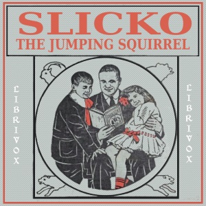 Slicko, the Jumping Squirrel - Richard Barnum - Free Audio Books Online Audiobooks in English