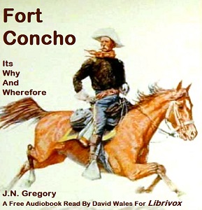 Fort Concho; Its Why And Wherefore - J. N. Gregory - Free Audio Books Online Audiobooks in English