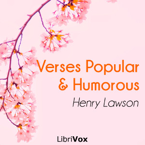 Verses Popular and Humorous - Henry Lawson - Free Audio Books Online Audiobooks in English