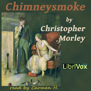 Chimneysmoke - Christopher Morley - Free Audio Books Online Audiobooks in English