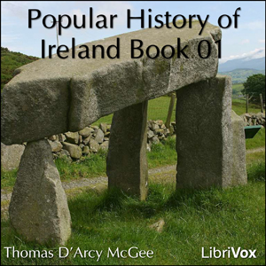 A Popular History of Ireland, Book 01 - Thomas D'Arcy McGee - Free Audio Books Online Audiobooks in English