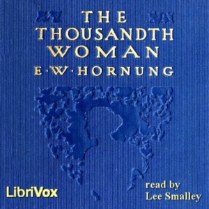 The Thousandth Woman - E. W. Hornung - Free Audio Books Online Audiobooks in English