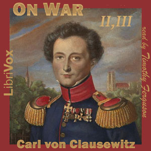 On War (Volumes 2 and 3) - Carl von CLAUSEWITZ - Free Audio Books Online Audiobooks in English