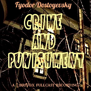 Crime and Punishment (Version 4 Dramatic Reading) - Fyodor Dostoyevsky - Free Audio Books Online Audiobooks in English
