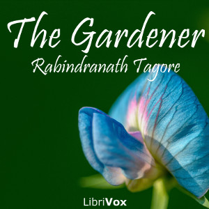 The Gardener - Rabindranath Tagore - Free Audio Books Online Audiobooks in English
