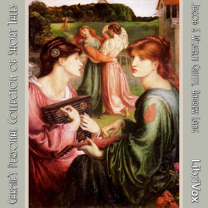 Personal Collection of Short Tales compiled by Carmie - Jacob & Wilhelm Grimm - Free Audio Books Online Audiobooks in English