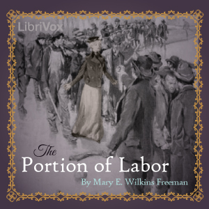 The Portion of Labor - Mary E. Wilkins Freeman - Free Audio Books Online Audiobooks in English