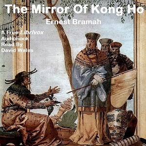 The Mirror Of Kong Ho - Ernest Bramah - Free Audio Books Online Audiobooks in English