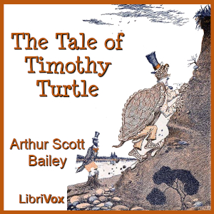 The Tale of Timothy Turtle (Version 2) - Arthur Scott Bailey - Free Audio Books Online Audiobooks in English