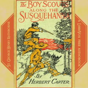 The Boy Scouts Along the Susquehanna - St. George Henry Rathborne - Free Audio Books Online Audiobooks in English