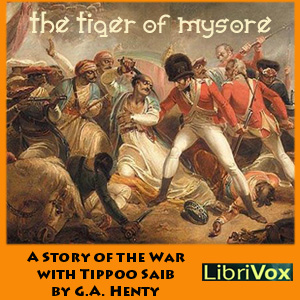 The Tiger of Mysore - G. A. Henty - Free Audio Books Online Audiobooks in English
