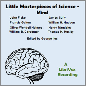 Little Masterpieces of Science - Mind - George ILES - Free Audio Books Online Audiobooks in English