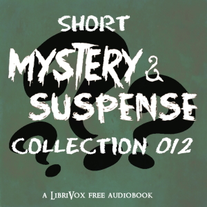 Short Mystery and Suspense Collection 012 - Various - Free Audio Books Online Audiobooks in English