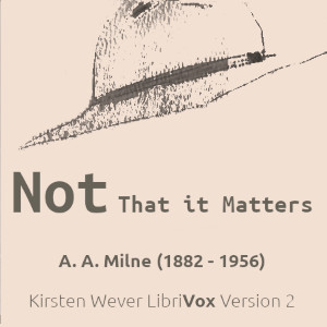 Not That it Matters (Version 2) - A. A. MILNE - Free Audio Books Online Audiobooks in English