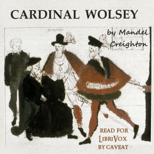 Cardinal Wolsey (Version 2) - Mandell Creighton - Free Audio Books Online Audiobooks in English
