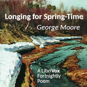 Longing for Spring-time - George Logan Moore - Free Audio Books Online Audiobooks in English