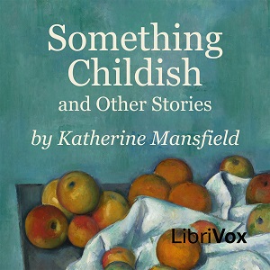 Something Childish and Other Stories - Katherine Mansfield - Free Audio Books Online Audiobooks in English