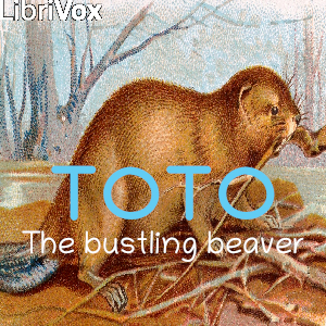 Toto, the Bustling Beaver - Richard Barnum - Free Audio Books Online Audiobooks in English