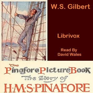 The Pinafore Picture Book: The Story Of H.M.S. Pinafore (Version 2) - W. S. Gilbert - Free Audio Books Online Audiobooks in English