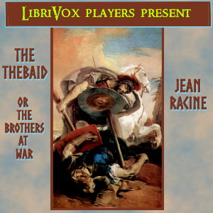 The Thebaid, or The Brothers at War - Jean Racine - Free Audio Books Online Audiobooks in English