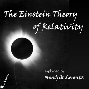 The Einstein Theory of Relativity - Hendrik A. Lorentz - Free Audio Books Online Audiobooks in English