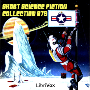 Short Science Fiction Collection 075 - Various - Free Audio Books Online Audiobooks in English