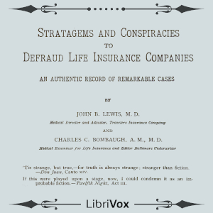 Stratagems and Conspiracies to Defraud Life Insurance Companies: An Authentic Record of Remarkable Cases - John B. Lewis - Free Audio Books Online Audiobooks in English