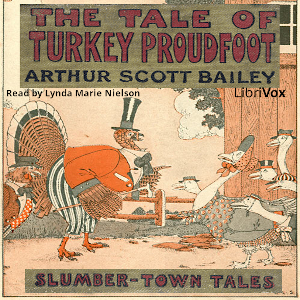 The Tale of Turkey Proudfoot (version 2) - Arthur Scott Bailey - Free Audio Books Online Audiobooks in English