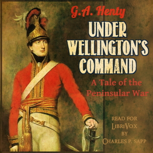 Under Wellington’s Command - G. A. Henty - Free Audio Books Online Audiobooks in English