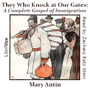 They Who Knock at Our Gates: A Complete Gospel of Immigration (Version 2) - Mary ANTIN - Free Audio Books Online Audiobooks in English