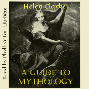 A Guide to Mythology - Helen Clarke - Free Audio Books Online Audiobooks in English
