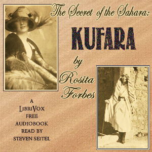 The Secret of the Sahara: Kufara - Rosita Forbes - Free Audio Books Online Audiobooks in English