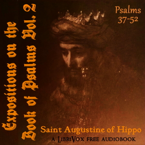 Expositions on the Book of Psalms Vol. 2 - Psalms 37-52 - Saint Augustine of Hippo - Free Audio Books Online Audiobooks in English