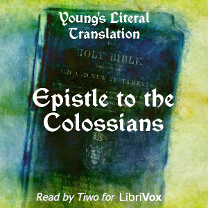 Bible (YLT) NT 12: Epistle to the Colossians (Version 2) - Young's Literal Translation - Free Audio Books Online Audiobooks in English