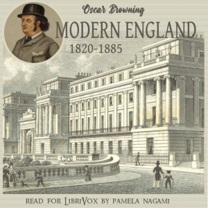 Modern England 1820-1885 - Oscar Browning - Free Audio Books Online Audiobooks in English