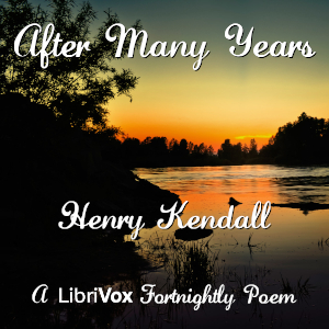 After Many Years - Henry Kendall - Free Audio Books Online Audiobooks in English