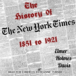 History of The New York Times, 1851-1921 - Elmer Holmes Davis - Free Audio Books Online Audiobooks in English