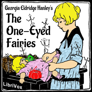 The One-Eyed Fairies - Georgia Eldridge Hanley - Free Audio Books Online Audiobooks in English