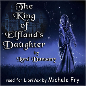 The King of Elfland's Daughter - Lord Dunsany - Free Audio Books Online Audiobooks in English
