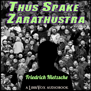 Thus Spake Zarathustra: A Book for All and None (version 2) (includes annotations) - Friedrich Nietzsche - Free Audio Books Online Audiobooks in English